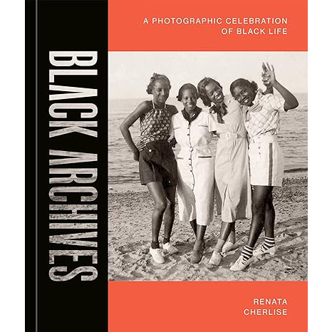 Black Archives: A Photographic Celebration of Black Life