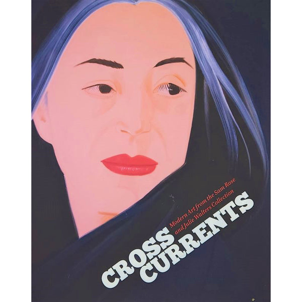 Crosscurrents: Modern Art From the Sam Rose and Julie Walters Collection