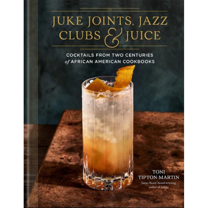 Juke Joints, Jazz Clubs, and Juice Cocktail Book