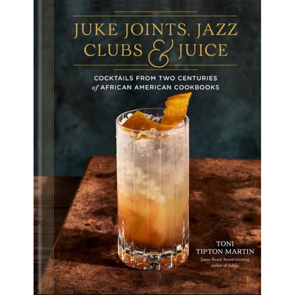 Juke Joints, Jazz Clubs, and Juice Cocktail Book