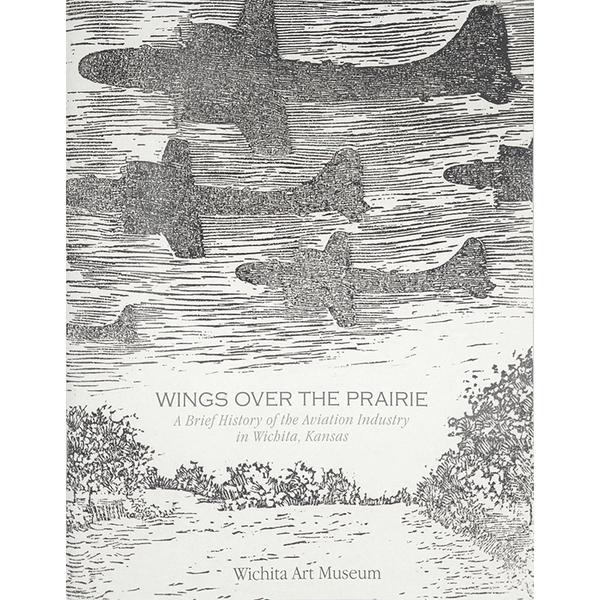 Wings over the Prairie: A Brief History of the Aviation Industry in Wichita, KS
